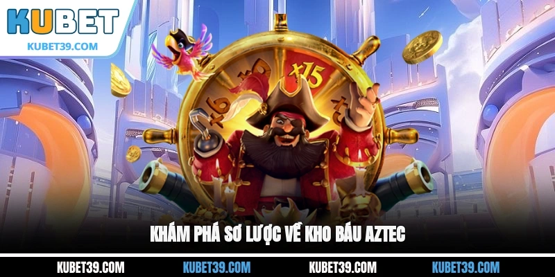 Khám phá sơ lược về kho báu Aztec