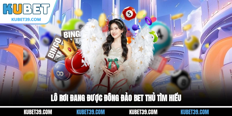 Lô Rơi - Chiến Thuật Chơi Lô Đề An Toàn, Dễ Vào Bờ 2026 1 Lô rơi đang được đông đảo bet thủ tìm hiểu